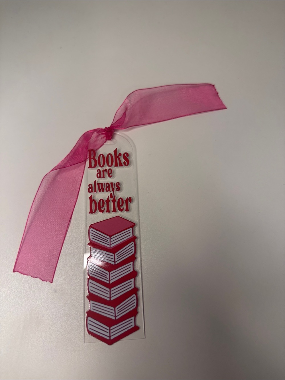 Acrylic Pink "Books Are Always Better" Bookmark with Ribbon